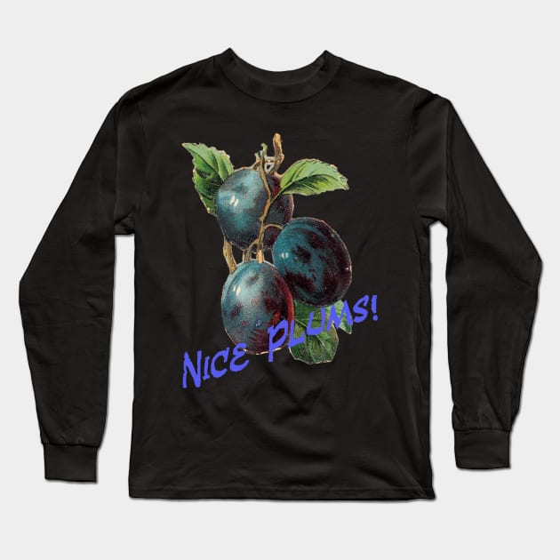 Nice Plums! Long Sleeve T-Shirt by MichaelaGrove